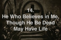 14. He Who Believes in Me, Though He Be Dead, May Have Life