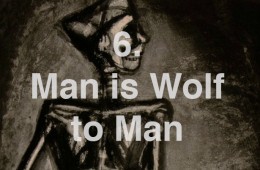 6. Man is Wolf to Man